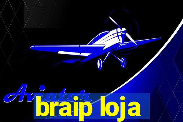 braip loja